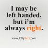 may-be-left-handed-always-right.jpg